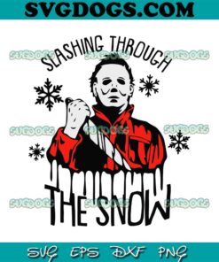 Slashin Through The Snow Michael Myers SVG, Michael Myers Christmas SVG PNG EPS DXF