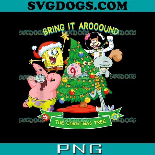 SpongeBob SquarePants Aroooound The Christmas Tree Patrick PNG, Bring It Arooound PNG