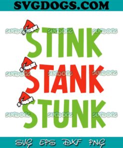 Stink Stank Stunk SVG, Christmas SVG, Grinch SVG PNG EPS DXF
