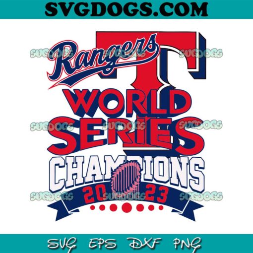 Texas World Series Champions 2023 SVG, Texas Rangers SVG PNG EPS DXF