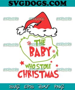 The Baby Who Stole Christmas SVG, Christmas Baby SVG PNG EPS DXF