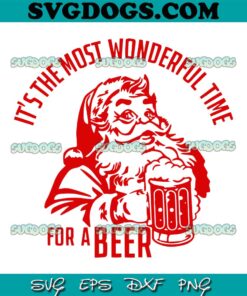 The Most Wonderful Time For A Beer SVG, Santa Beer SVG, Christmas SVG PNG EPS DXF