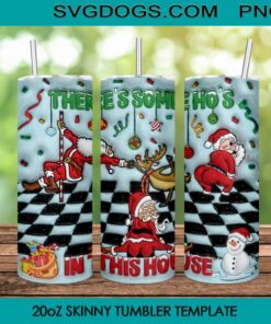 Theres Some HosIn This House Tumbler Wrap PNG, Christmas Santa Claus Dancing Tumbler Wrap PNG File