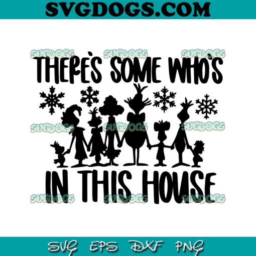 Theres Some Whos In This House SVG, Grinch Christmas SVG PNG EPS DXF