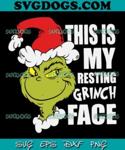 This Is My Resting Grinch Face SVG, Grinch Christmas SVG, The Grinch SVG PNG EPS DXF