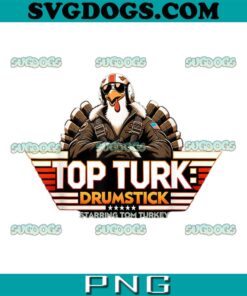 Top Turk Drumstick PNG, Funny Thanksgiving PNG, Starring Tom Turkey PNG