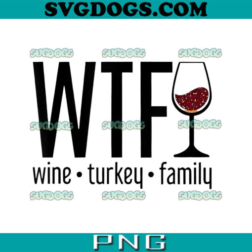 WTF Wine Turkey Family PNG, Happy Thanksgiving PNG