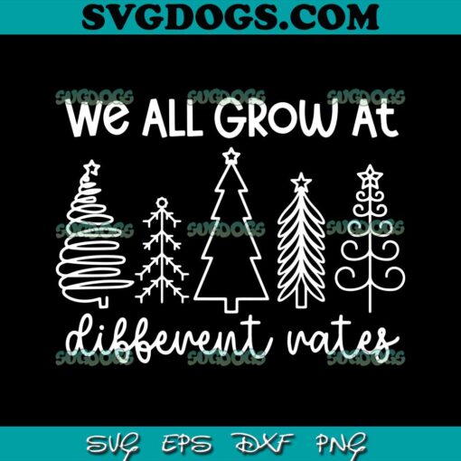 We All Grow At Different Rates SVG, SPED Teacher Christmas SVG, Elementary Teacher SVG PNG EPS DXF