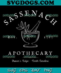 Sassenach Est 1767 Apothecary SVG, Jamie Fraser SVG, Fraser’s Ridge SVG PNG EPS DXF