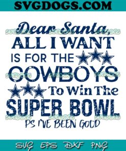 All I Want Is For The Cowboys To Win The Super Bowl SVG, Dallas Cowboys Superbowl SVG PNG EPS DXF