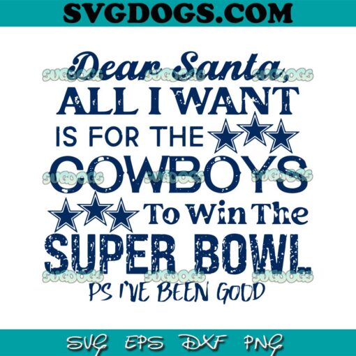 All I Want Is For The Cowboys To Win The Super Bowl SVG, Dallas Cowboys Superbowl SVG PNG EPS DXF