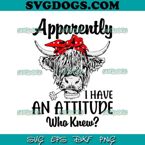 Apparently I Have An Attitude Who Knew SVG, Bleached Highland Cow SVG PNG EPS DXF