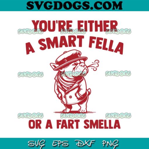 Are You Either A Smart Fella Or Fart Smella SVG, Bouledogue SVG PNG DXF EPS