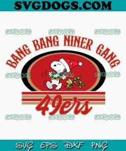 Bang Bang Niner Gang 49ers Snoopy SVG, San Francisco 49ers And Snoopy SVG PNG EPS DXF