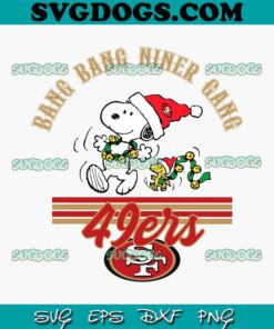Bang Bang Niner Gang Snoopy Woodstock SVG, San Francisco 49ers Christmas SVG PNG EPS DXF