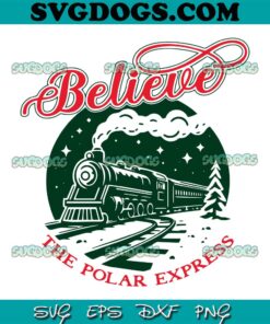 Believe The Polar Express SVG PNG EPS DXF