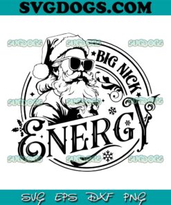 Christmas Big Nick Energy SVG, Santa SVG PNG EPS DXF