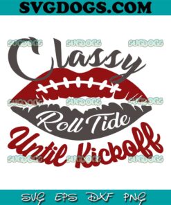 Classy Roll Tide Until Kickoff Alabama SVG, Alabama Crimson Tide SVG PNG DXF EPS