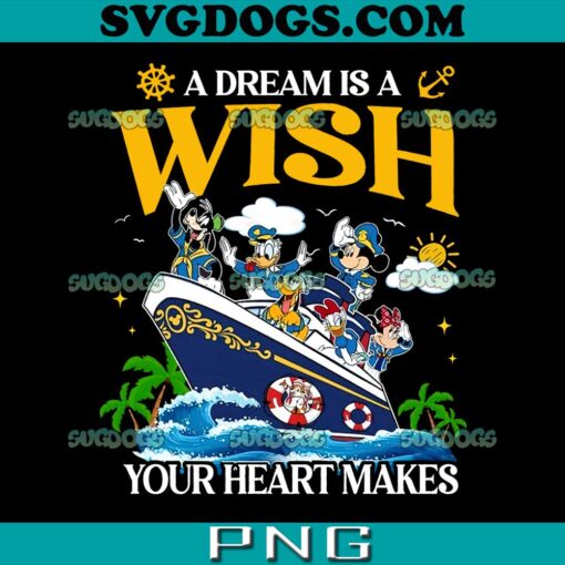 Cruise A Dream Is A Wish Your Heart Makes PNG, Disneyland Family Cruise PNG