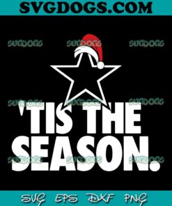 Dallas Cowboy Tis The Season SVG, Tis the Season Christmas SVG PNG EPS DXF