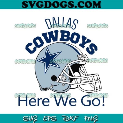 Dallas Cowboys Helmet Here We Go SVG, Dallas Cowboys SVG PNG DXF EPS