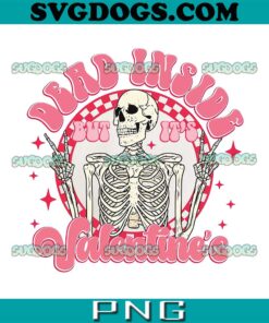 Dead Inside But It’s Valentines PNG, Skeleton Valentine’s Day PNG