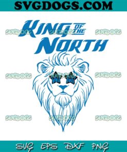 Detroit Lions NFL Football Team King Of The North SVG, Detroit Lions SVG PNG EPS DXF