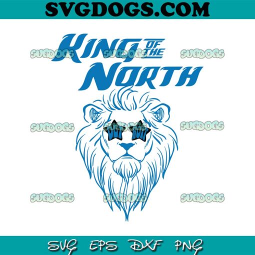 Detroit Lions NFL Football Team King Of The North SVG, Detroit Lions SVG PNG EPS DXF