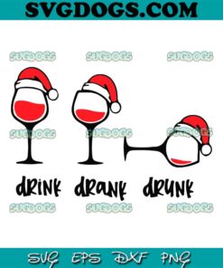 Drink Drank Drunk SVG, Alcohol SVG, Funny Christmas SVG PNG EPS DXF
