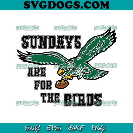 Eagles Sundays Are For The Birds SVG, Philadelphia Eagles SVG PNG DXF EPS