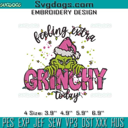 Feeling Extra Grinchy Today Embroidery, Grinch Christmas Embroidery