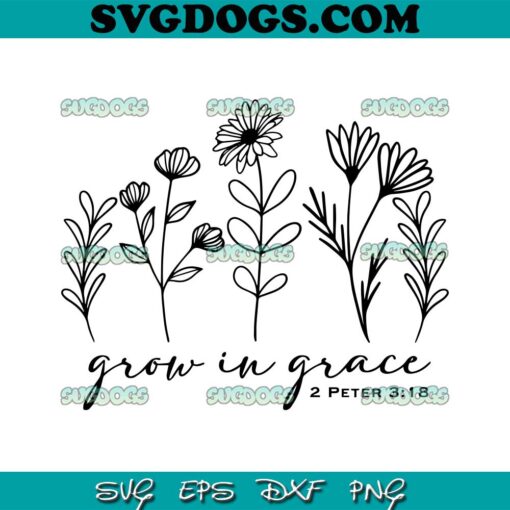 Floral Grow In Grace SVG, Christian Quote SVG PNG EPS DXF