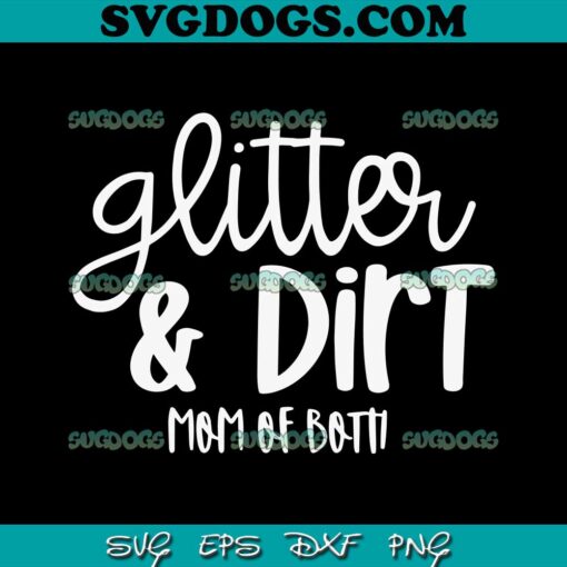 Glitter And Dirt Mom Of Both SVG, Mother Day SVG, Funny Mom SVG PNG EPS DXF