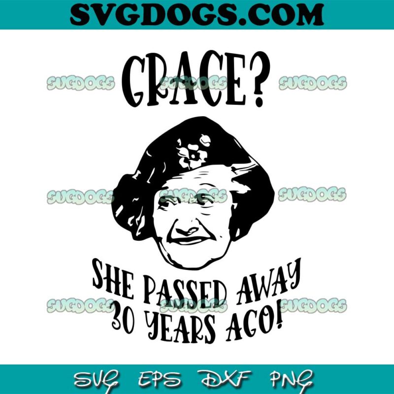 Grace She Passed Away 30 Years Ago SVG