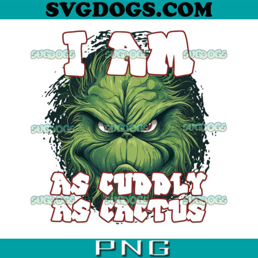 Grinch I Am As Cuddly As Cactus PNG, Grinch Christmas PNG