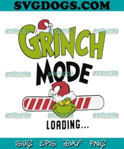 Grinch Mode Loading SVG, Grinch Chirstmas SVG PNG EPS DXF