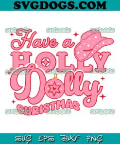 Have A Holly Dolly Christmas SVG, Cowgirl SVG, Western Christmas Dolly Parton SVG PNG EPS DXF