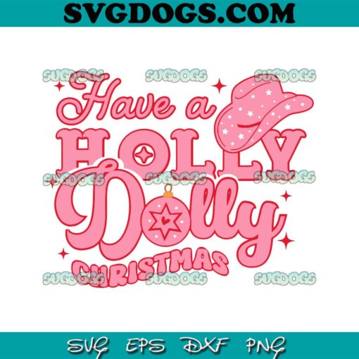 Have A Holly Dolly Christmas SVG, Cowgirl SVG, Western Christmas Dolly Parton SVG PNG EPS DXF