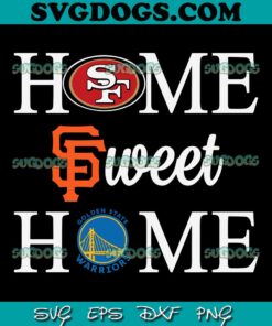 Home Sweet Home San Francisco Sport Teams SVG, San Francisco 49ers SVG PNG EPS DXF