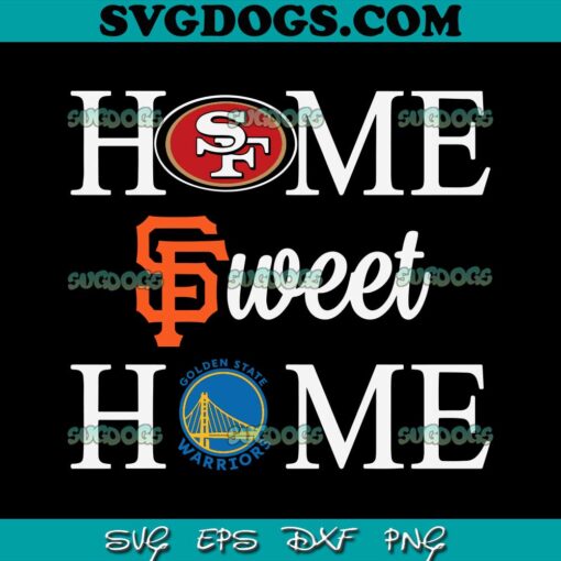 Home Sweet Home San Francisco Sport Teams SVG, San Francisco 49ers SVG PNG EPS DXF