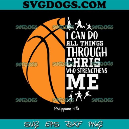 I Can Do All Things Through Christ SVG, Who Strengthens Me SVG PNG EPS DXF