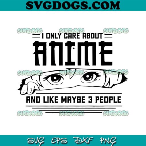 I Only Care About Anime SVG, Anime SVG PNG EPS DXF