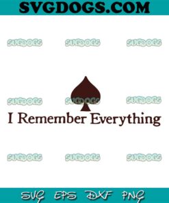 I Remember Everything SVG PNG EPS DXF