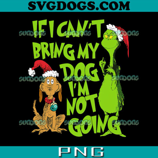 If I Cant Bring My Dog Im Not Going PNG, The Grinch And Max PNG
