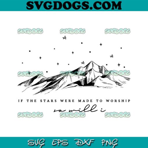 If The Stars Were Made To Worship So Will I SVG, Christian SVG PNG EPS DXF