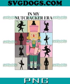 In My Nutcracker Era PNG, Nutcracker Ballet Christmas PNG
