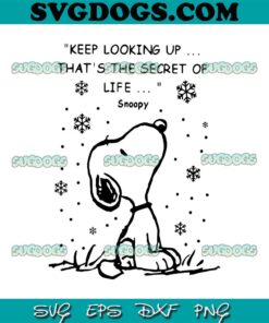 Keep Looking Up Thats The Secret Of Life SVG, Snoopy SVG PNG EPS DXF