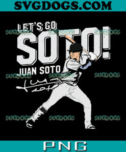 Let’s Go Soto Juan Soto PNG, Soto Yankees PNG