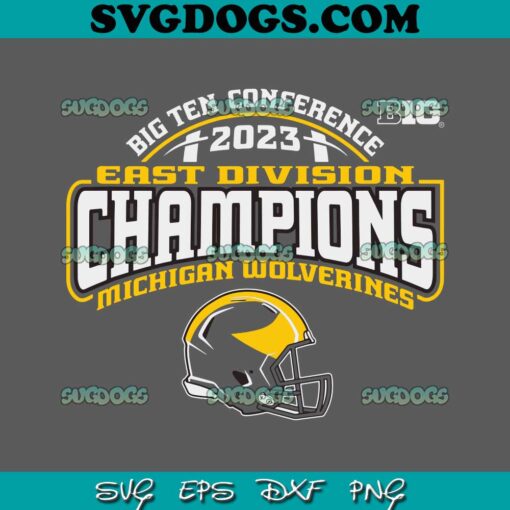 Michigan Wolverines Big Ten Champions 2023 Division Football SVG, Michigan Football SVG PNG EPS DXF