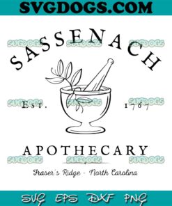 Sassenach Est 1767 Apothecary SVG, Jamie Fraser SVG, Fraser’s Ridge SVG PNG EPS DXF